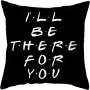 Sierkussensloop - Thema: Friends - Tekst: "I'll BE THERE FOR Y・O・U" - 45 x 45 cm - Zwart