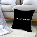 Sierkussensloop - Thema: Friends - Tekst: "OH My Gawd" - 45 x 45 cm - Zwart